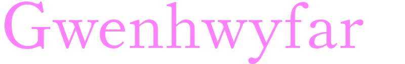 Gwenhwyfar - girls name