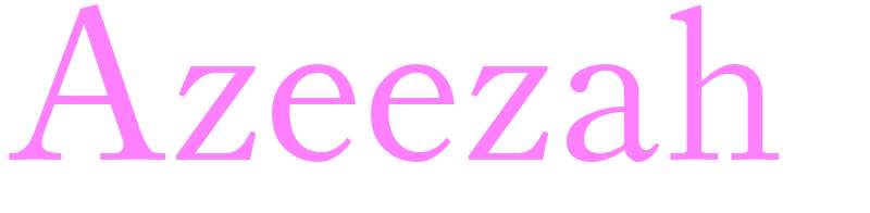 Azeezah - girls name