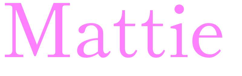 Mattie - girls name